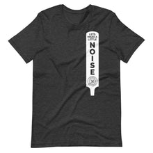 Load image into Gallery viewer, Lets Make a Little Noise T-Shirt

